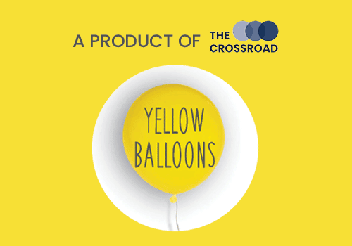A product of The Crossroad; Yellow Balloons